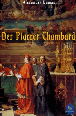 Der Pfarrer Chambard / Don Martin von Freytas von Dumas,  Alexandre