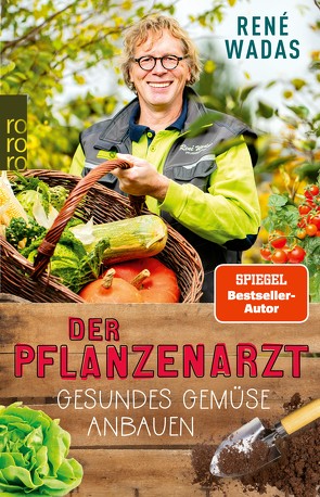 Der Pflanzenarzt: Gesundes Gemüse anbauen von Wadas,  René