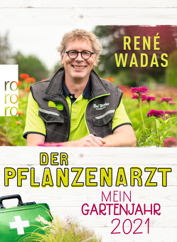 Der Pflanzenarzt: Mein Gartenjahr 2021 von Wadas,  René