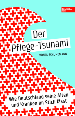 Der Pflege-Tsunami von Schünemann,  Monja