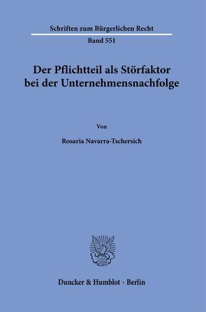 Der Pflichtteil als Störfaktor bei der Unternehmensnachfolge. von Navarra-Tschersich,  Rosaria