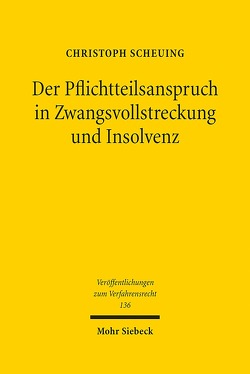 Der Pflichtteilsanspruch in Zwangsvollstreckung und Insolvenz von Scheuing,  Christoph