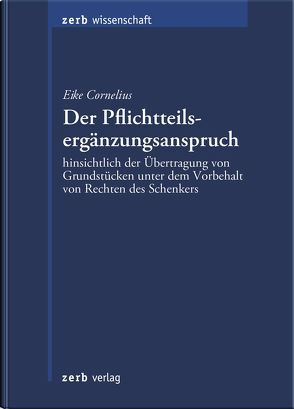 Der Pflichtteilsergänzungsanspruch von Cornelius,  Eike