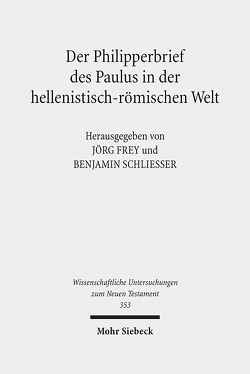 Der Philipperbrief des Paulus in der hellenistisch-römischen Welt von Frey,  Jörg, Niederhofer,  Veronika, Schliesser,  Benjamin