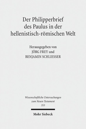 Der Philipperbrief des Paulus in der hellenistisch-römischen Welt von Frey,  Jörg, Niederhofer,  Veronika, Schliesser,  Benjamin