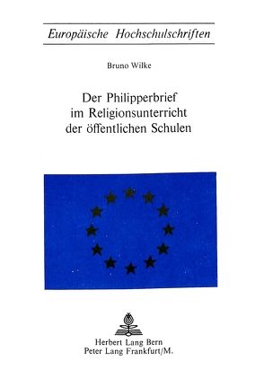 Der Philipperbrief im Religionsunterricht der öffentlichen Schulen von Wilke,  Bruno