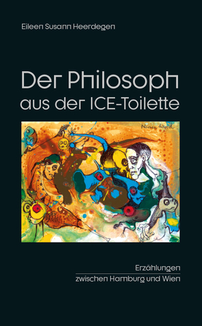 Der Philosoph aus der ICE-Toilette von Heerdegen,  Eileen Susann