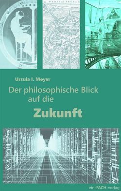 Der philosophische Blick auf die Zukunft von Meyer,  Ursula