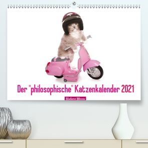 Der „philosophische“ Katzenkalender 2021 (Premium, hochwertiger DIN A2 Wandkalender 2021, Kunstdruck in Hochglanz) von Missou,  Madame