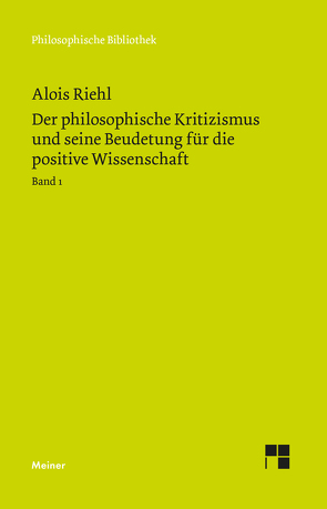 Der philosophische Kritizismus und seine Bedeutung für die positive Wissenschaft von Meer,  Rudolf, Riehl,  Alois