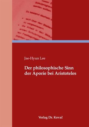 Der philosophische Sinn der Aporie bei Aristoteles von Lee,  Jae-Hyun