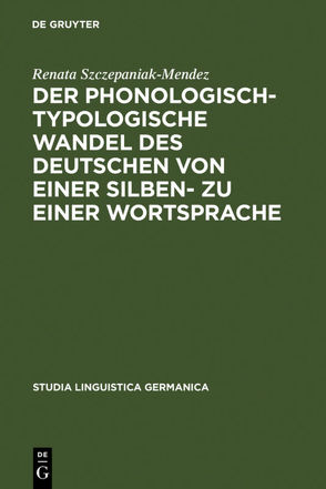 Der phonologisch-typologische Wandel des Deutschen von einer Silben- zu einer Wortsprache von Szczepaniak,  Renata