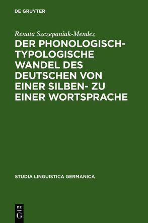 Der phonologisch-typologische Wandel des Deutschen von einer Silben- zu einer Wortsprache von Szczepaniak,  Renata