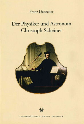 Der Physiker und Astronom Christoph Scheiner von Daxecker,  Franz