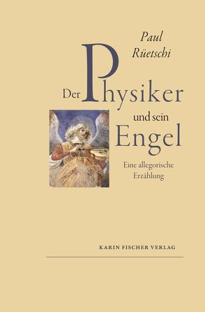 Der Physiker und sein Engel von Rüetschi,  Paul