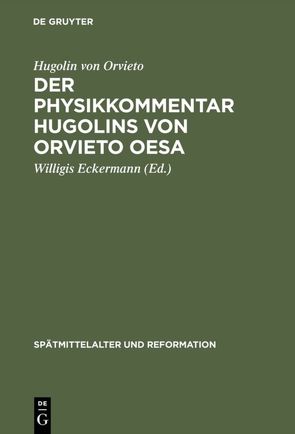 Der Physikkommentar Hugolins von Orvieto OESA von Eckermann,  Willigis, Hugolin von Orvieto