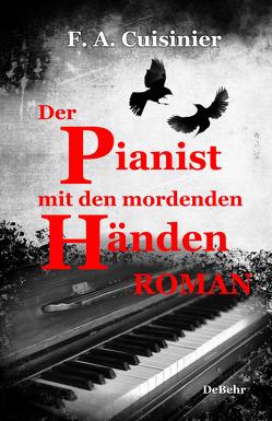 Der Pianist mit den mordenden Händen – Roman von Cuisinier,  F. A.