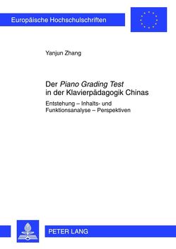 Der «Piano Grading Test» in der Klavierpädagogik Chinas von Zhang,  Yanjun