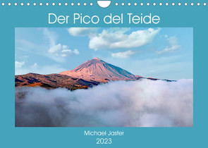 Der Pico del Teide – Michael Jaster (Wandkalender 2023 DIN A4 quer) von Jaster,  Michael