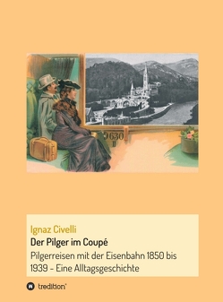 Der Pilger im Coupé von Civelli,  Ignaz