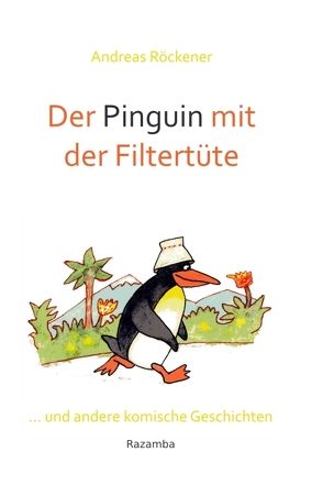 Der Pinguin mit der Filtertüte von Röckener,  Andreas