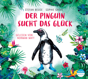 Der Pinguin sucht das Glück von Beuse,  Stefan, Greve,  Sophie, Matt,  Norman, Singer,  Theresia