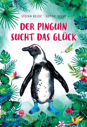 Der Pinguin sucht das Glück von Beuse,  Stefan, Greve,  Sophie