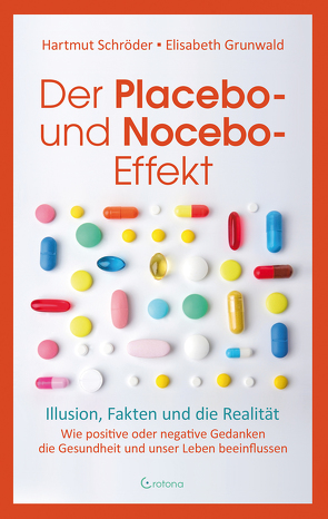 Der Placebo- und Nocebo-Effekt von Grunwald,  Elisabeth, Schröder,  Hartmut