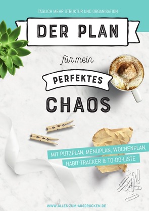 Der Plan für mein perfektes Chaos: Haushaltsplaner A5, 2. Auflage von Peters,  Ann-Christin