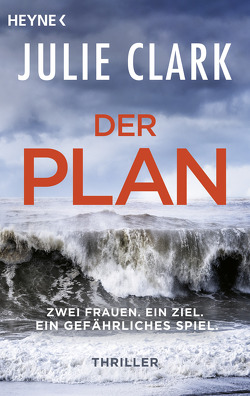 Der Plan – Zwei Frauen. Ein Ziel. Ein gefährliches Spiel. von Clark,  Julie, Gravert,  Astrid, Hald,  Katja