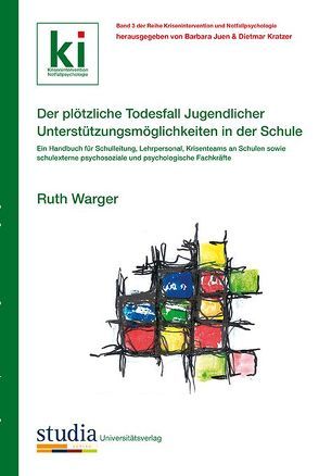 Der plötzliche Todesfall Jugendlicher – Unterstützungsmöglichkeiten in der Schule von Juen,  Barbara, Kratzer,  Dietmar, Warger,  Ruth