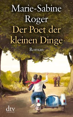 Der Poet der kleinen Dinge von Kalscheuer,  Claudia, Roger,  Marie-Sabine