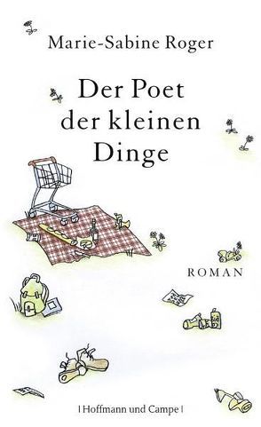 Der Poet der kleinen Dinge von Kalscheuer,  Claudia, Roger,  Marie-Sabine