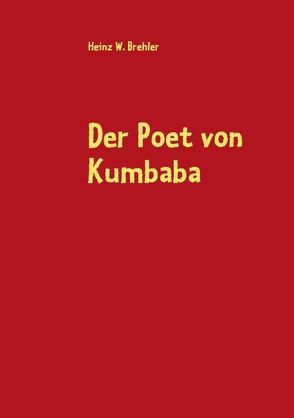 Der Poet von Kumbaba von Brehler,  Heinz W.