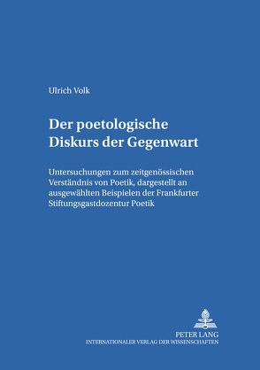 Der poetologische Diskurs der Gegenwart von Volk,  Ulrich