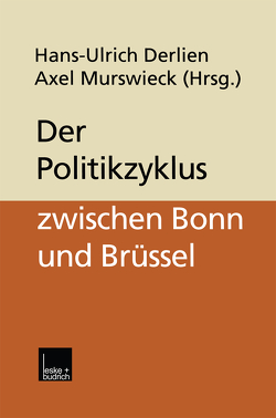 Der Politikzyklus zwischen Bonn und Brüssel von Derlien,  Hans-Ulrich, Murswieck,  Axel