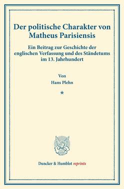 Der politische Charakter von Matheus Parisiensis. von Plehn,  Hans