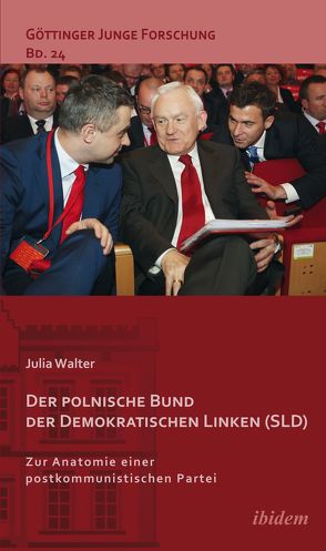 Der polnische Bund der Demokratischen Linken (SLD) von Lorenz,  Robert, Micus,  Matthias, Walter,  Julia