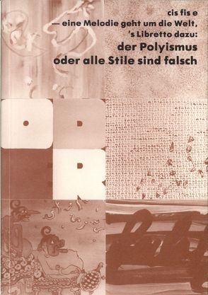 cis fis e – eine Melodie geht um die Welt, ’s Libretto dazu: der Polyismus oder alle Stile sind falsch von Häuser,  Christine, Laurer,  Berengar, Laurer,  Jutta, Riedelchen,  Thomas