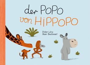Der Popo von Hippopo von Boutavant,  Marc, Lévy ,  Didier, Pröfrock,  Ulrich