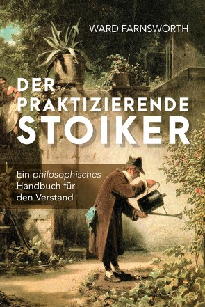 Der praktizierende Stoiker von Brömer,  Kerstin, Farnsworth,  Ward