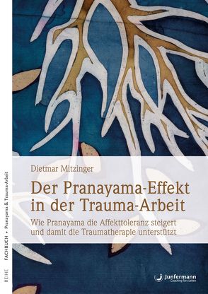 Der Pranayama-Effekt in der Trauma-Arbeit von Mitzinger,  Dietmar, Weiser,  Regina