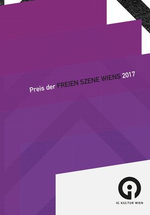Der Preis der freien Szene Wiens 2017 von Friesinger,  Günther, Haybach,  Fanja
