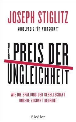 Der Preis der Ungleichheit von Schmidt,  Thorsten, Stiglitz,  Joseph