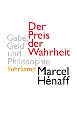 Der Preis der Wahrheit von Hénaff,  Marcel, Moldenhauer,  Eva