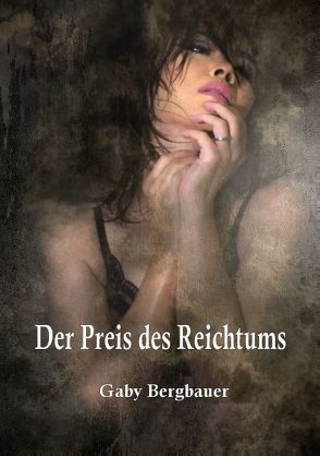 Der Preis des Reichtums von Bergbauer,  Gaby