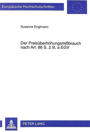 Der Preisüberhöhungsmißbrauch nach Art. 86 S. 2 lit. a EGV von Englmann,  Susanne