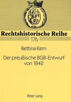 Der preußische BGB-Entwurf von 1842 von Kern,  Bettina