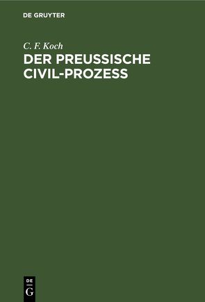 Der preussische Civil-Prozess von Koch,  C. F.