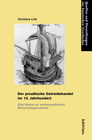 Der preußische Getreidehandel im 15. Jahrhundert von Link,  Christina